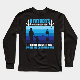 A Father's Love Is Like A Light  It Shines Brightly And Guides His Children Home Long Sleeve T-Shirt